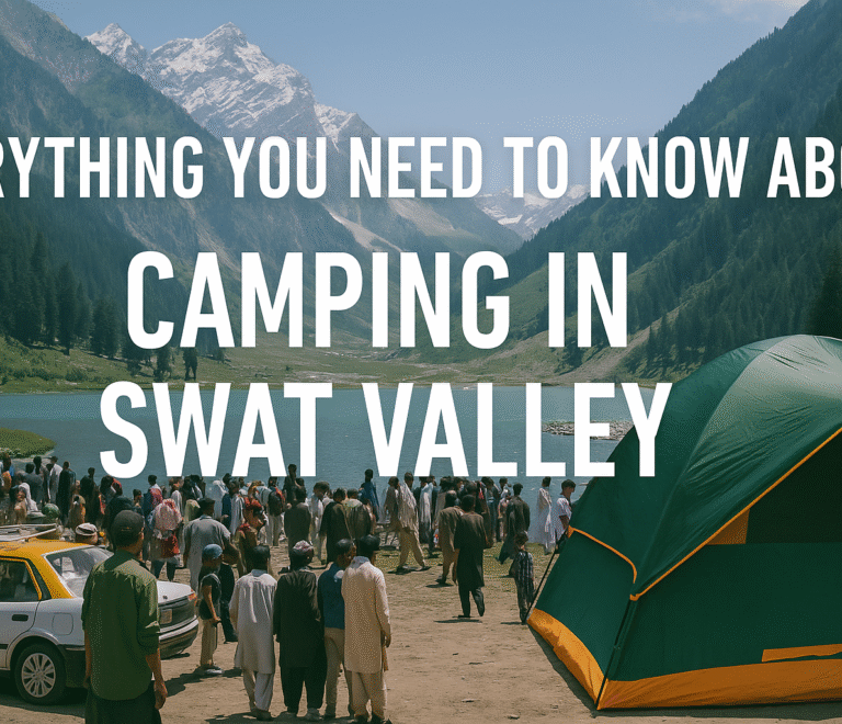 Camping in Swat Valley: Hidden Spots & Pro Tips You’ll Wish You Knew