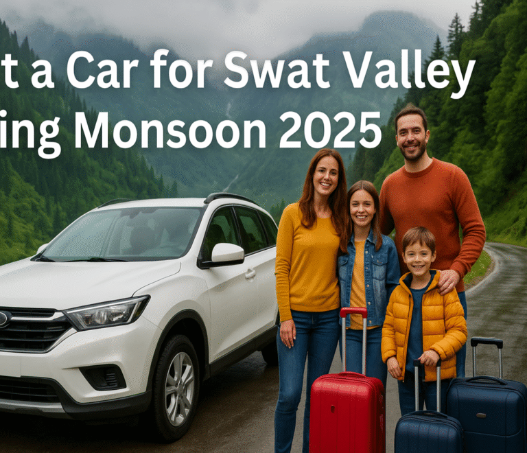 Rent a Car for Swat Valley During Monsoon 2025 | Complete Guide
